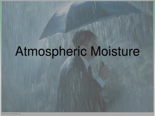 Atmospheric Moisture