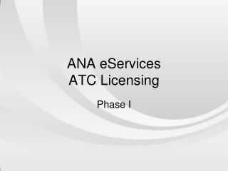ANA eServices ATC Licensing