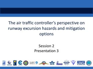 The air traffic controller’s perspective on runway excursion hazards and mitigation options