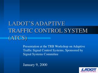 LADOT’S ADAPTIVE TRAFFIC CONTROL SYSTEM (ATCS)