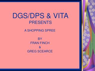 DGS/DPS &amp; VITA PRESENTS