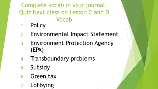Complete vocab in your journal. Quiz Next class on Lesson C and D Vocab