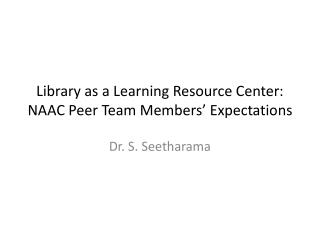 Library as a Learning Resource Center: NAAC Peer Team Members’ Expectations