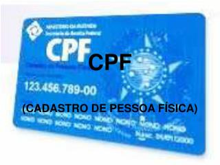 CPF (CADASTRO DE PESSOA FÍSICA)