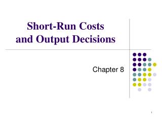 Short-Run Costs and Output Decisions