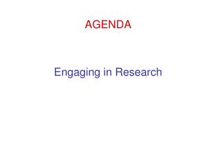 AGENDA Engaging in Research