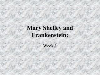 Mary Shelley and Frankenstein: