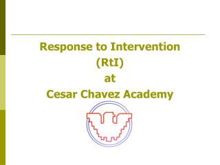 Response to Intervention (RtI) at Cesar Chavez Academy