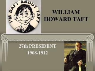 WILLIAM HOWARD TAFT