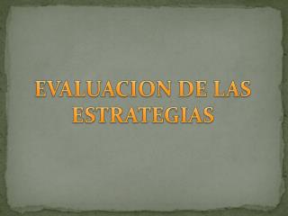 EVALUACION DE LAS ESTRATEGIAS