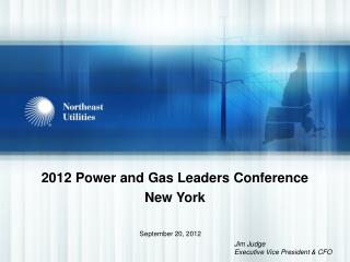 2012 Power and Gas Leaders Conference New York