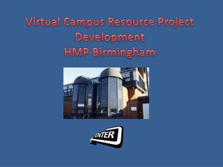 Virtual Campus Resource Project Development HMP Birmingham