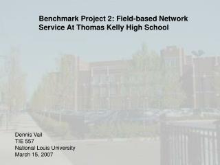 Benchmark Project 2: Field-based Network Service At Thomas Kelly High School