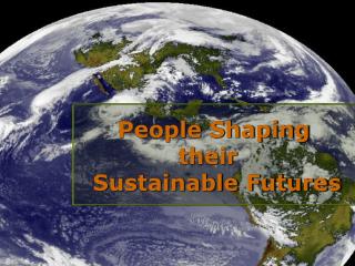 People Shaping their 	 Sustainable Futures