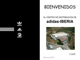 BIENVENIDOS AL CENTRO DE DISTRIBUCION DE adidas-IBERIA