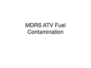 MDRS ATV Fuel Contamination