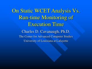 On Static WCET Analysis Vs. Run-time Monitoring of Execution Time