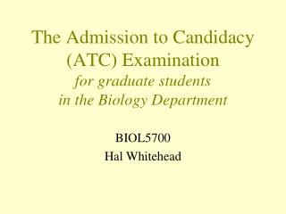 The Admission to Candidacy (ATC) Examination for graduate students in the Biology Department