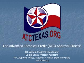 The Advanced Technical Credit (ATC) Approval Process Bill Wilson, Program Coordinator
