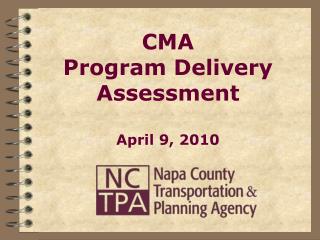 CMA Program Delivery Assessment April 9, 2010