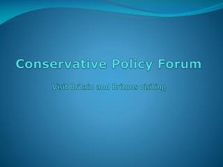 Conservative Policy Forum Visit Britain and Britons visiting