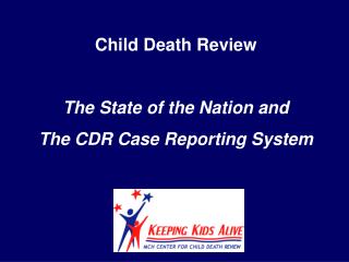 Child Death Review The State of the Nation and The CDR Case Reporting System