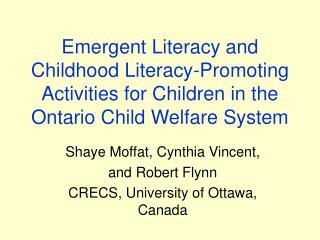 Shaye Moffat, Cynthia Vincent, and Robert Flynn CRECS, University of Ottawa, Canada