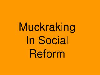 Muckraking In Social Reform