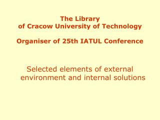 The Library of Cracow University of Technology Organiser of 25th IATUL Conference