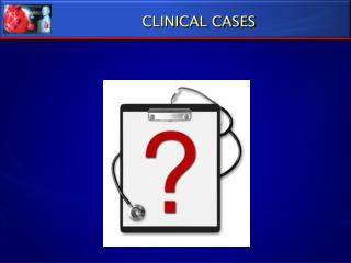 CLINICAL CASES