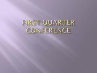First quarter conference