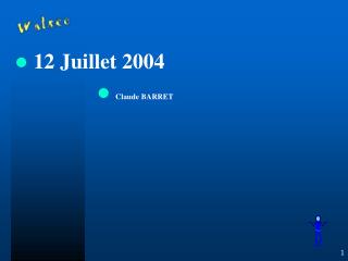12 Juillet 2004 Claude BARRET