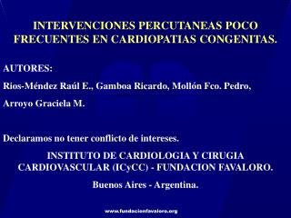 INTERVENCIONES PERCUTANEAS POCO FRECUENTES EN CARDIOPATIAS CONGENITAS.