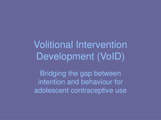 Volitional Intervention Development (VoID)