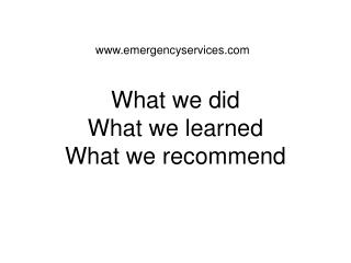 What we did What we learned What we recommend