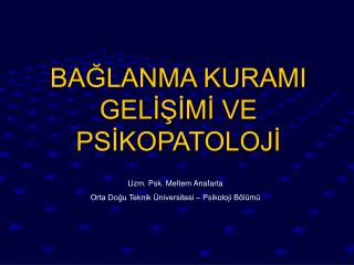 BAĞLANMA KURAMI GELİŞİMİ VE PSİKOPATOLOJİ