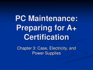 PC Maintenance: Preparing for A+ Certification