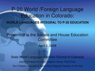 P-20 World /Foreign Language Education in Colorado: WORLD LANGUAGES INTEGRAL TO P-20 EDUCATION