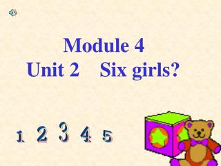 Module 4 Unit 2 Six girls?