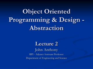 Object Oriented Programming &amp; Design - Abstraction Lecture 2