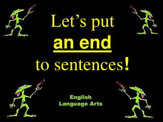 Let’s put an end to sentences !