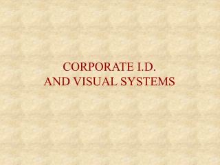 CORPORATE I.D. AND VISUAL SYSTEMS