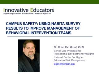 Dr. Brian Van Brunt, Ed.D . Senior Vice President for Professional Development Programs