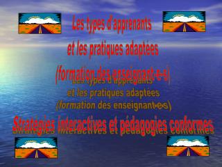 Les types d'apprenants et les pratiques adaptées (formation des enseignant-e-s)