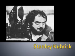 Stanley Kubrick