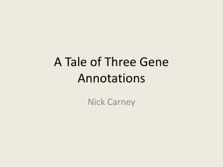 A Tale of Three Gene Annotations