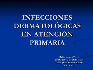 INFECCIONES DERMATOLÓGICAS EN ATENCIÓN PRIMARIA