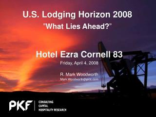 U.S. Lodging Horizon 2008 ” What Lies Ahead? ”