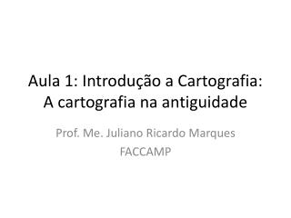 Aula 1: Introdução a Cartografia: A cartografia na antiguidade