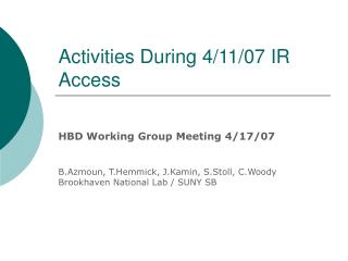 Activities During 4/11/07 IR Access